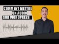 Comment mettre un audio sur wordpress