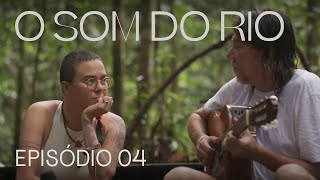 O Som do Rio | Episódio 4
