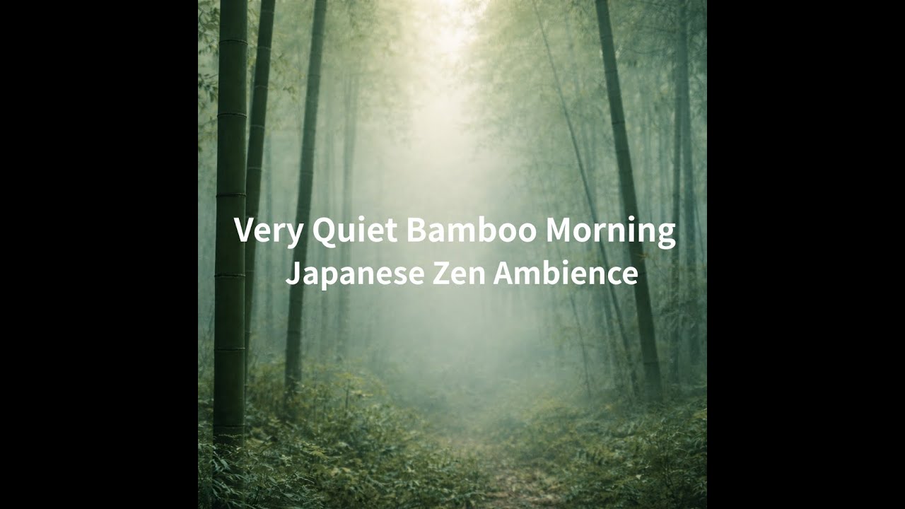 Very Quiet Bamboo Morning – Japanese Zen Ambience