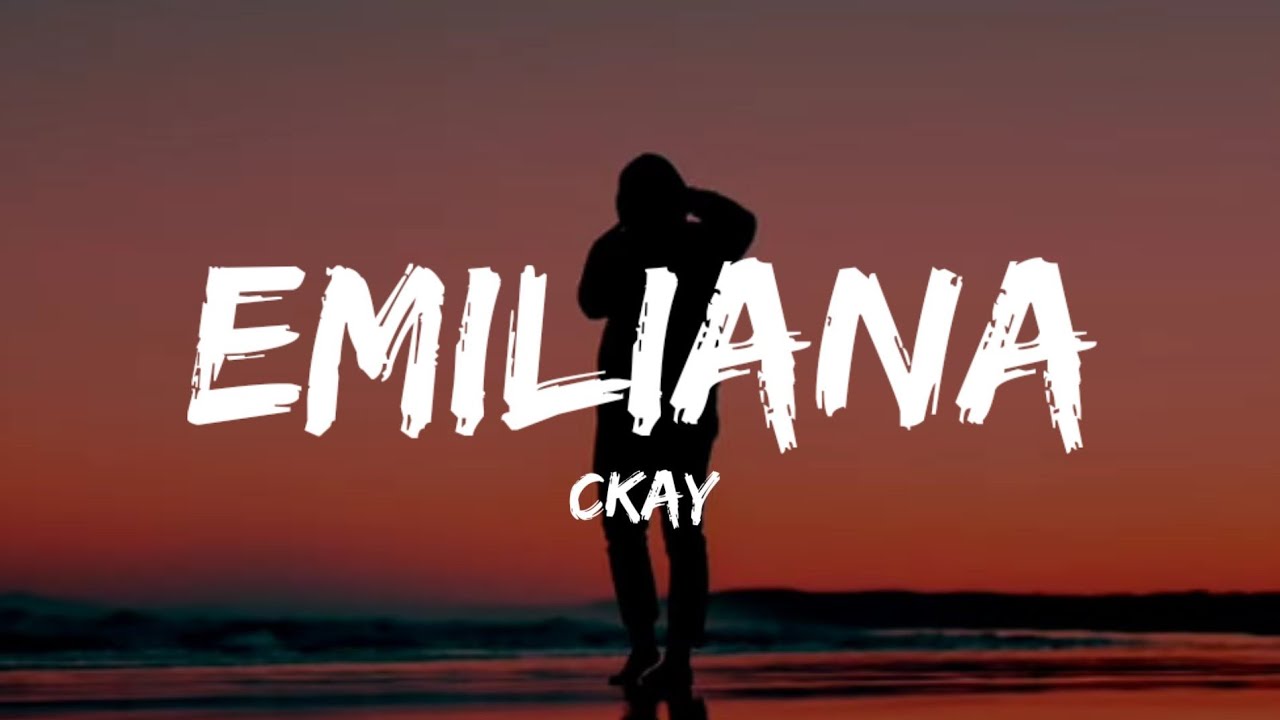 CKay   Emiliana Lyrics