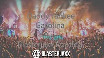 Daddy Yankee - Gasolina ( Blasterjaxx Bootleg ) Daddy Yankee - Gasolina ( Blasterjaxx Bootleg )