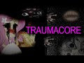 Что такое Traumacore?