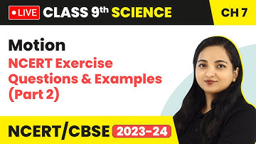 Motion - NCERT Exercise Questions & Examples (Part 2) | Class 9 Science Chapter 7 (LIVE) 2023-24