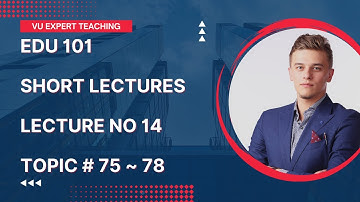 EDU101 Short Lecture No 14 | EDU101 Short Lecture | EDU101 Topic 75 to 78