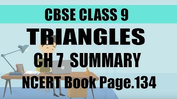 CBSE l CLASS 9 l MATHS l CHAPTER 7 l TRIANGLES l SUMMARY l PAGE 134