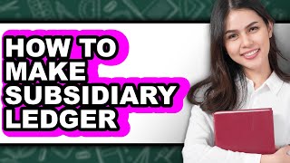 How To Make Subsidiary Ledger (UPDATED)