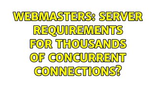 Famous Webmasters: Server requirements for thousands of concurrent connections? (2 Solutions!!) Wealth