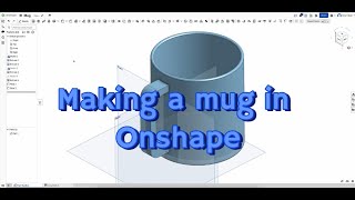 Onshape Mug Tutorial