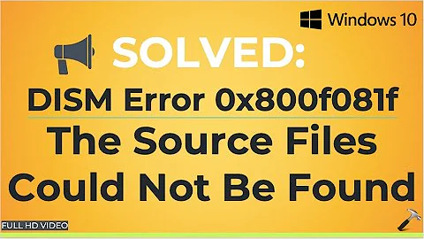 Solved: DISM error 0x800f081f, The source files could not be found