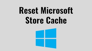 How to Reset Microsoft Store Cache In Windows 11
