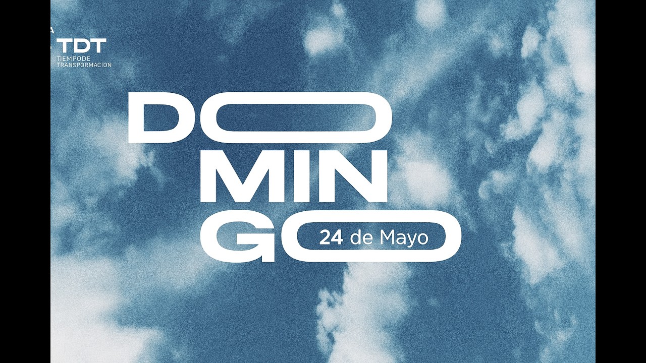 Servicio Domingo, 24 de Mayo | Iglesia Tiempo de Transformación |Iglesia TDT