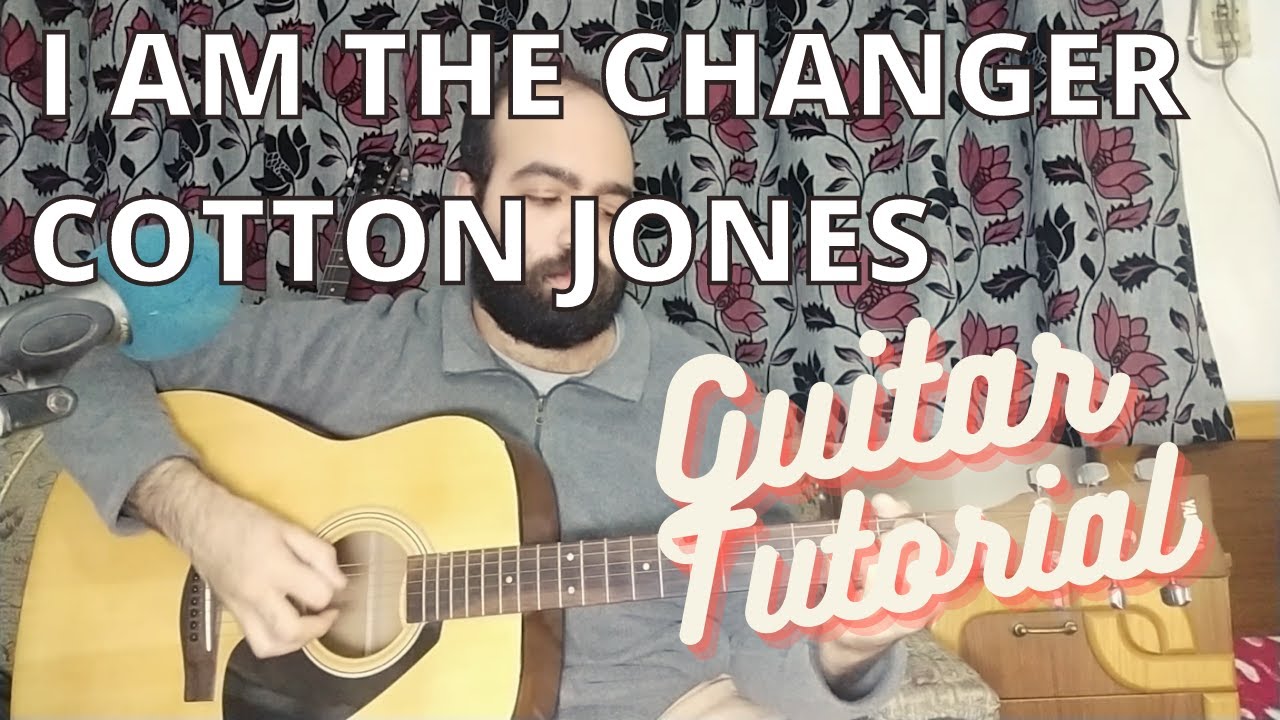 I Am The Changer by Cotton Jones Guitar Lesson/Tutorial with Chord