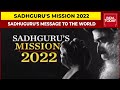Sadhguru's Mission 2022 plans and resolutions-Interview