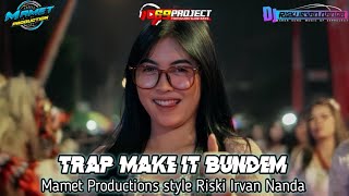DJ TRAP MAKE IT BUNDEM MAMET PRODUCTION STYLE RISKI IRVAN NANDA AND TEAM BLUNDER