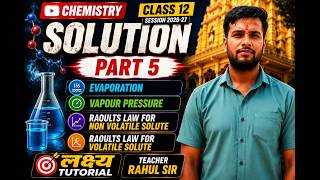 Class 12 Chemistry Ch 1 Solution Part 5 | Evaporation, Vapour Pressure &amp; Raoult's Law | CBSE 2026-27