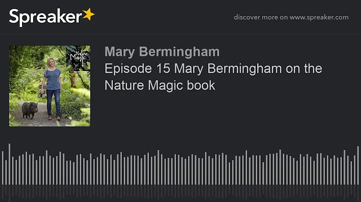 Episode 15 Mary Bermingham on the Nature Magic book