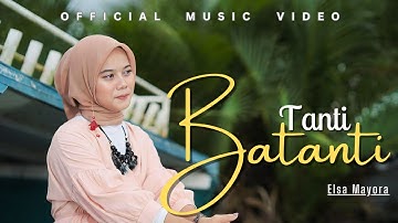 Elsa Mayora - Tanti Batanti | Lagu Dendang Minang Terbaru 2025 (Official Music Video)
