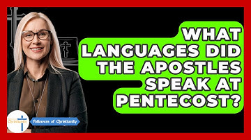 What Languages Did The Apostles Speak At Pentecost? - Followers Of Christianity