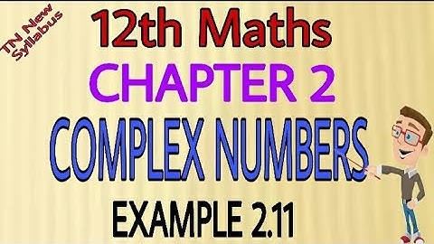 12th Maths Example 2.11 Chapter-2 Complex Numbers TN New Syllabus State Board Tamil medium&English M