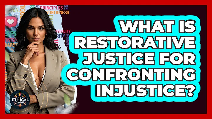 What Is Restorative Justice For Confronting Injustice? - The Ethical Compass
