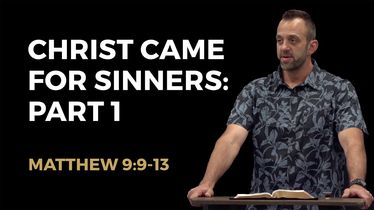 Matthew (60): “Christ Came For Sinners” (Matthew 9:9-13) - YouTube