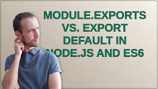 module.exports vs. export default in Node.js and ES6