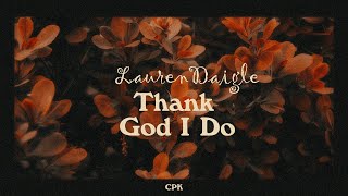 Lauren Daigle - Thank God I Do Piano Karaoke Higher Key Of A