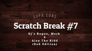 SupaCons Scratch Break #7 - DJs Rogue, Merk and Alex The Kidd (Dubbed Edition)