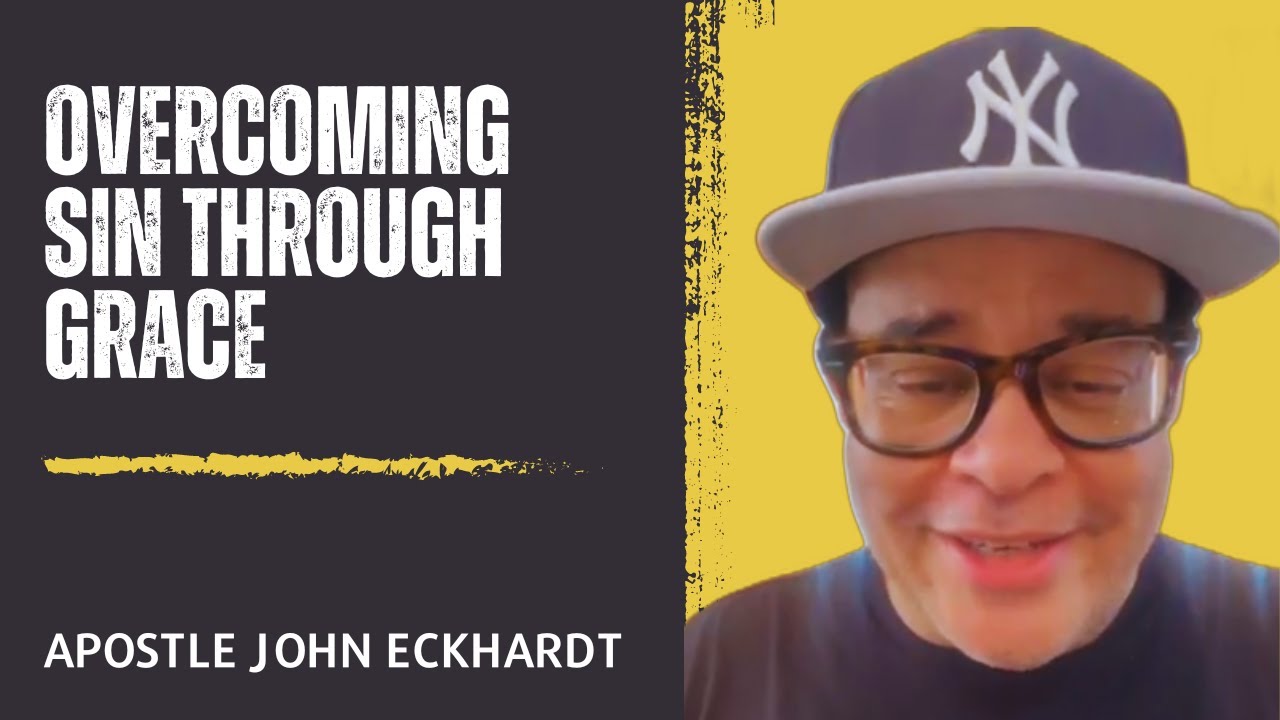 Apostle John Eckhardt Teaches on Overcoming Sin Through Grace - August 2023