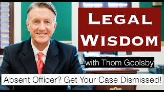 Absent Officer? Get Your Case Dismissed!