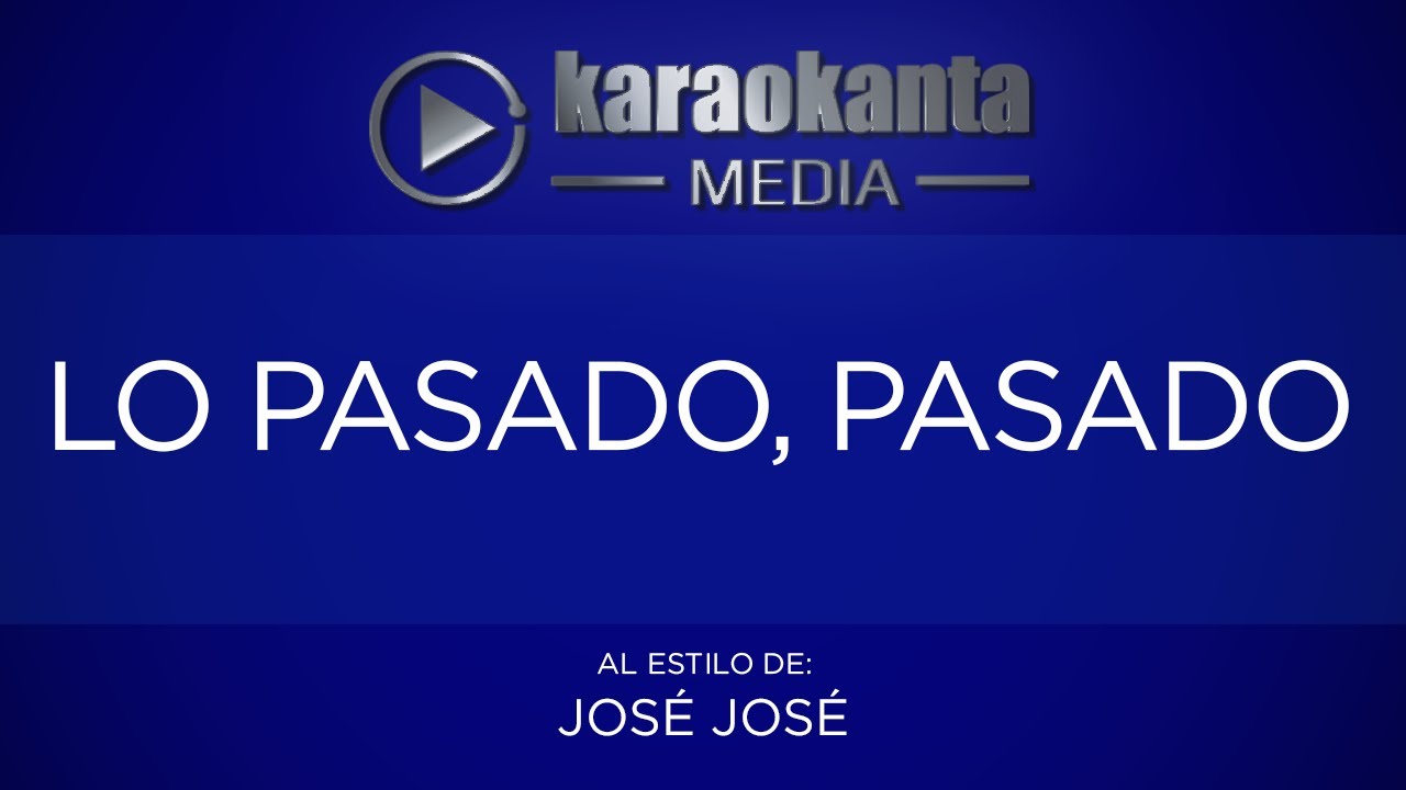 Karaokanta - José José - Lo pasado pasado - (CALIDAD PROFESIONAL)