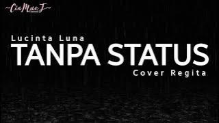 Tanpa Status | Lirik Lagu Lucinta Luna cover Regita