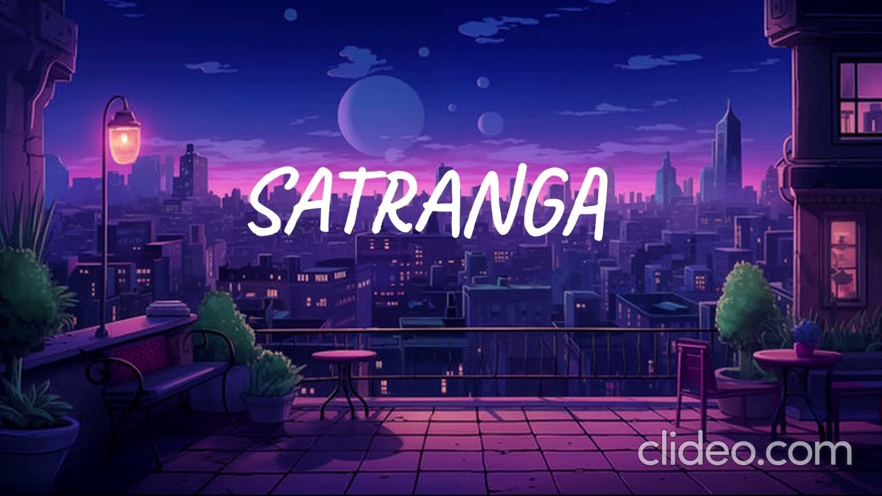 Satranga (Slowed + Reverb) | Arijit Singh | Animal | Vibe Burner yt