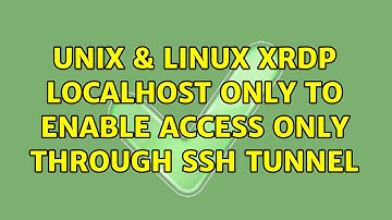 Unix & Linux: xrdp localhost only to enable access only through ssh tunnel