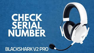 How To Check Serial Number On Razer Blackshark v2 Pro