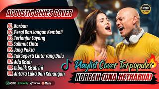 KORBAN - Ona Hetharua | PERGI DAN JANGAN KEMBALI || LAGU POP ACOUSTIC BLUES COVER TERPOPULER 2026