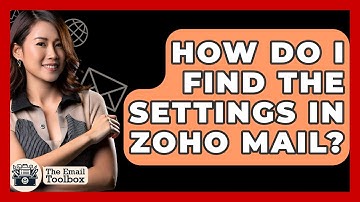 How Do I Find The Settings In Zoho Mail? - TheEmailToolbox.com