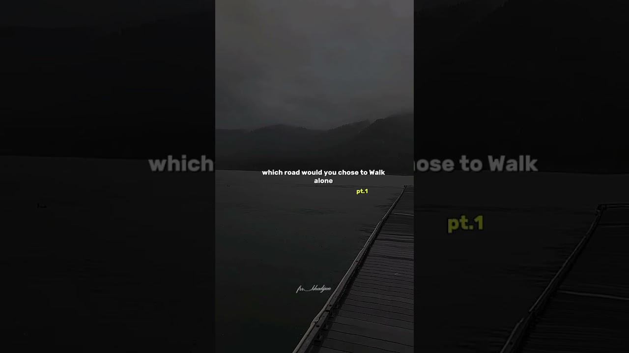 Which road would you choose to walk alone 