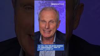 Lt. Col. Halt believes Warren is 'unknowingly' part of a gov't cover-up