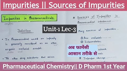 Impurities || Sources of Impurities || Unit-1 Lec-3 ||Pharmaceutical chemistry ||  D Pharm 1st year