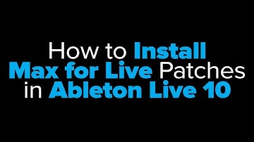 How to Install Max Patches in Ableton Live 10