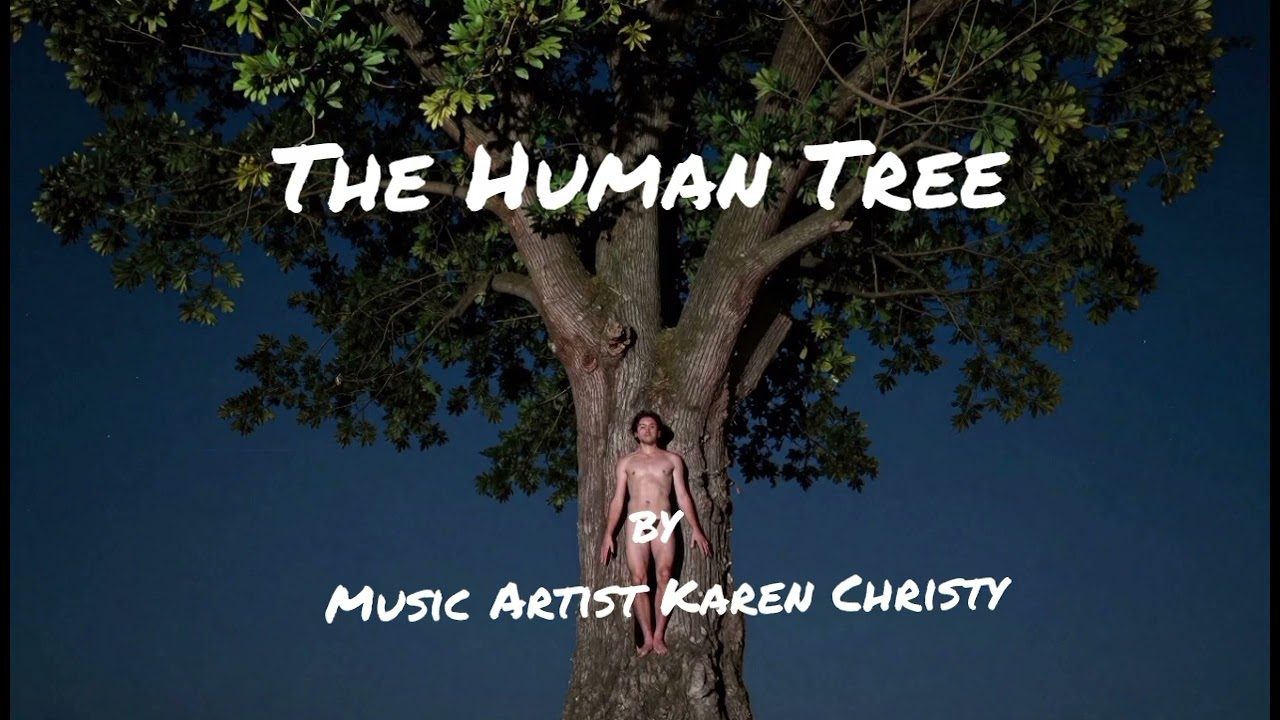 The Human Tree (c) 2026 by Music Artist Karen Christy