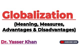 Globalization | Meaning Of Globalization | Advantages Of Globalization | Demerits Of Globalization