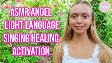 💫 ASMR Light Language Singing Healing Activation ~ Calming & Relaxing 💫