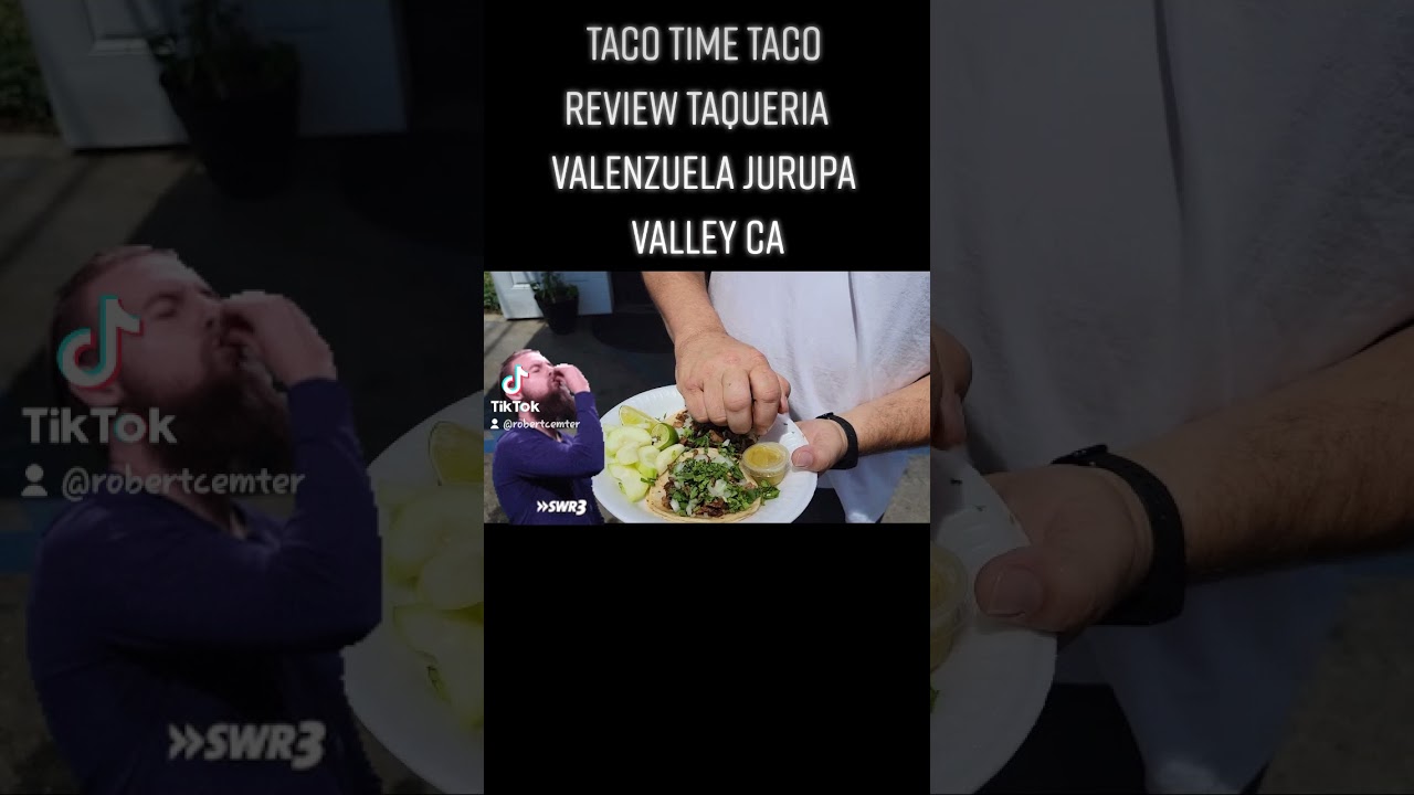 Taco Time taco review Taqueria Valenzuela Jurupa Valley Ca YouTube
