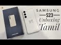 Samsung galaxy s23 unboxing in tamil  compatible phone ever few tech tamil