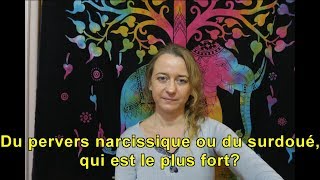 Du pervers narcissique ou du surdoué, qui est le plus fort ❓❓❓