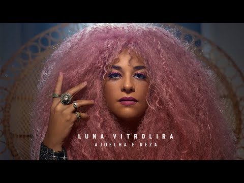 Luna Vitrolira - Ajoelha e Reza (Videoclipe Oficial)