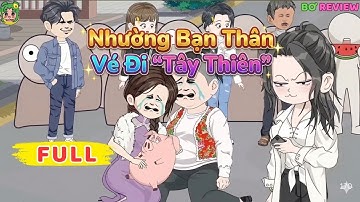 Full Bộ | Nhường Bạn Thân Vé Đi "Tây Thiên" | Bơ Rì Viu Official