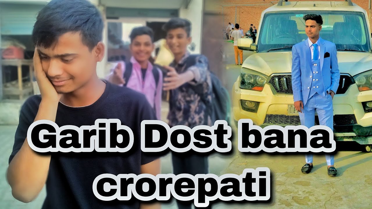 GARIB DOST BANA CROREPATI AMEER VS GARIB AUKAAT KISMAT